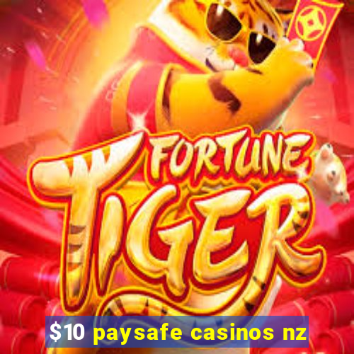 $10 paysafe casinos nz