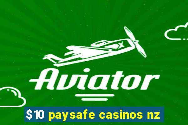 $10 paysafe casinos nz