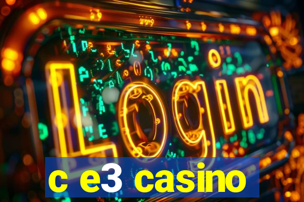 c e3 casino