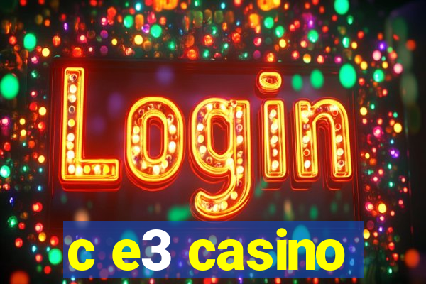 c e3 casino