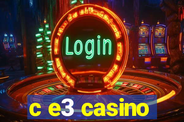 c e3 casino