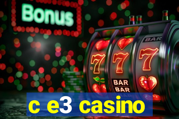 c e3 casino