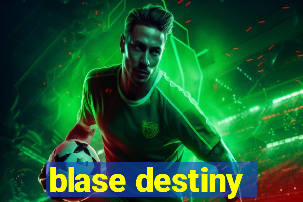 blase destiny