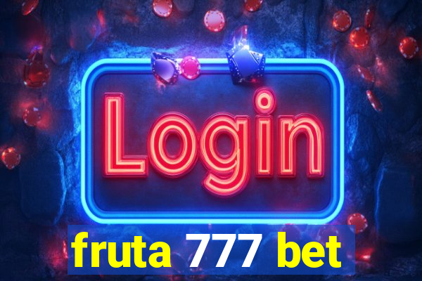 fruta 777 bet