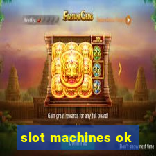 slot machines ok