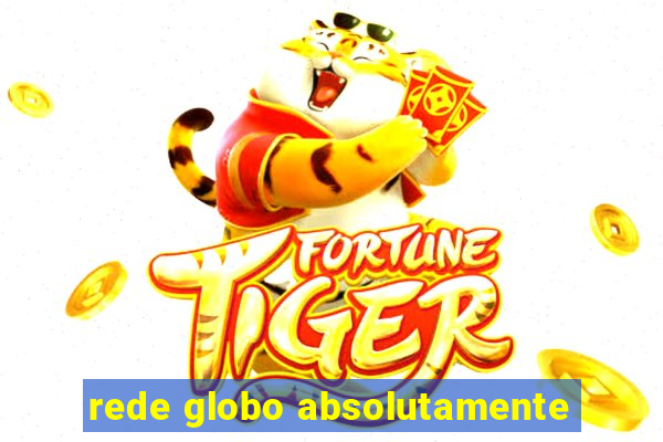 rede globo absolutamente