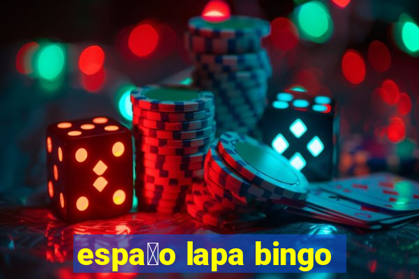 espa莽o lapa bingo