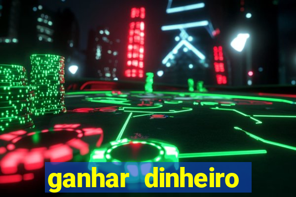 ganhar dinheiro jogando online