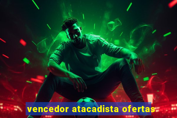 vencedor atacadista ofertas