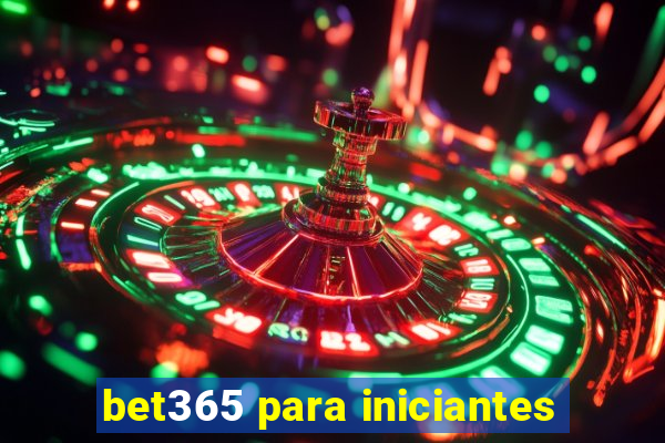 bet365 para iniciantes