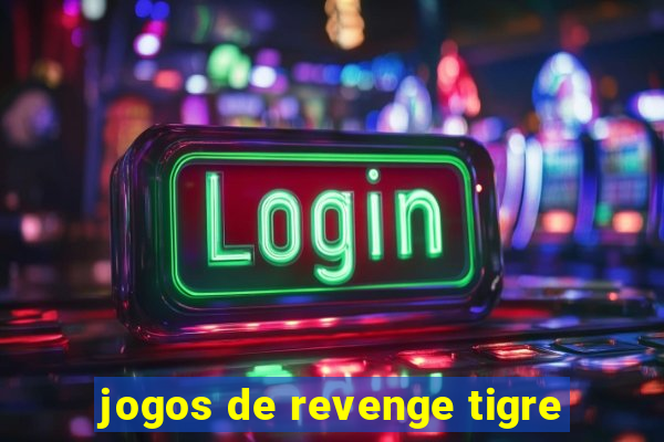 jogos de revenge tigre