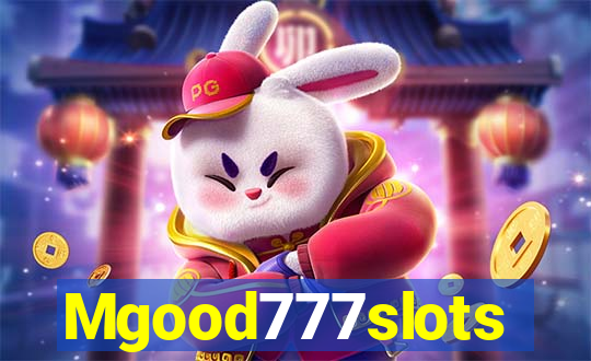 Mgood777slots