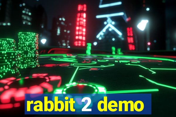 rabbit 2 demo