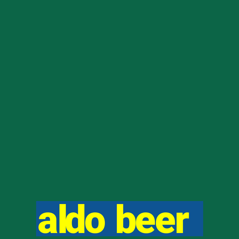 aldo beer