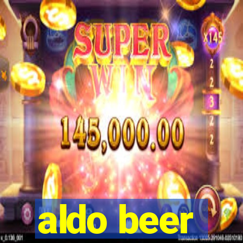 aldo beer