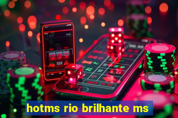 hotms rio brilhante ms