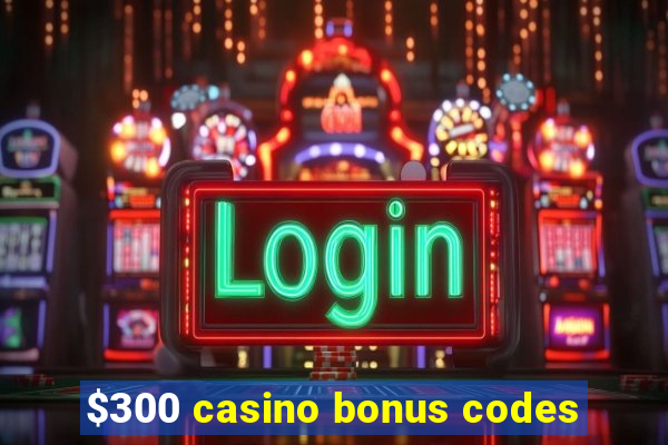 $300 casino bonus codes