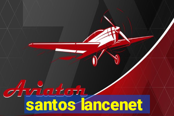 santos lancenet