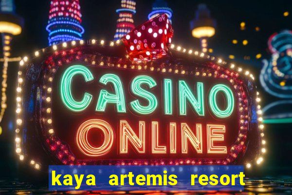 kaya artemis resort ve casino