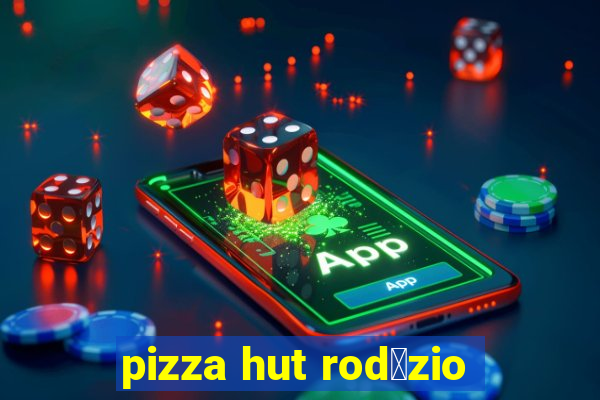 pizza hut rod铆zio