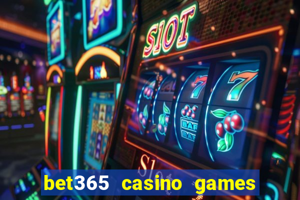 bet365 casino games slots live