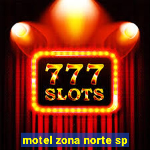 motel zona norte sp