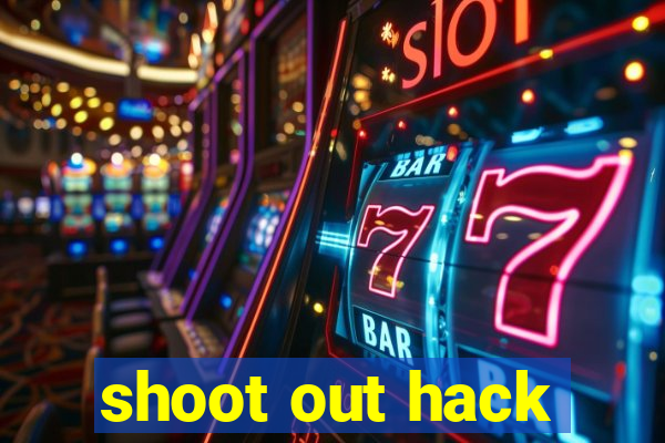 shoot out hack