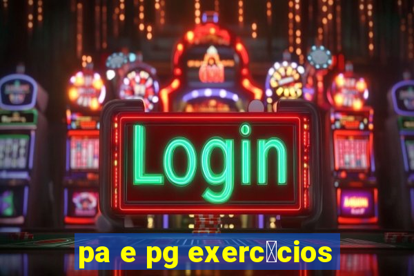 pa e pg exerc铆cios