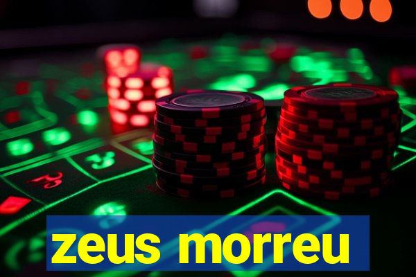 zeus morreu