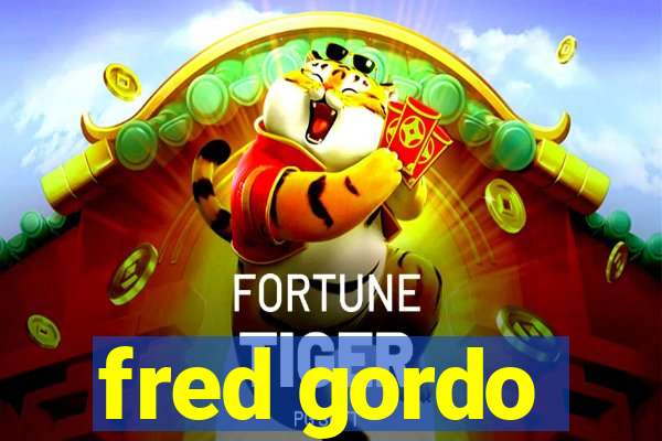 fred gordo