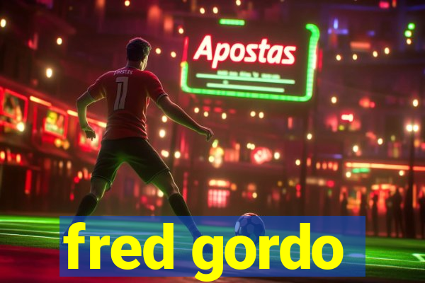 fred gordo