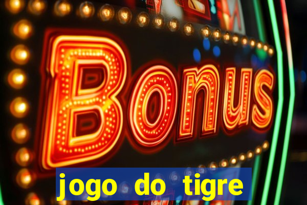 jogo do tigre rodada grátis