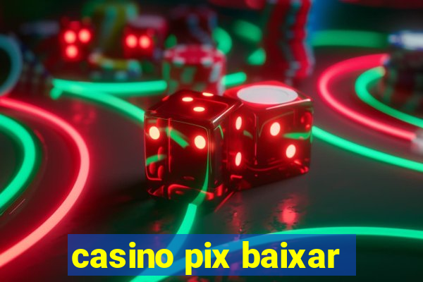 casino pix baixar