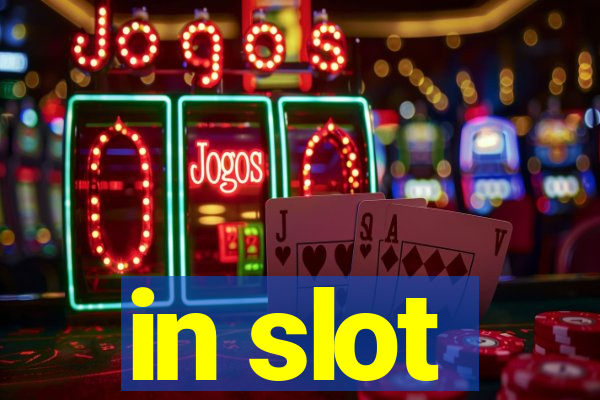 in slot