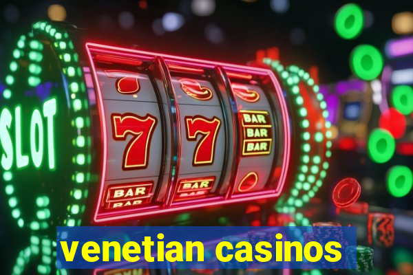 venetian casinos