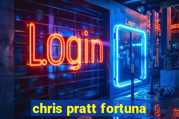 chris pratt fortuna