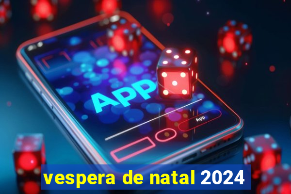 vespera de natal 2024