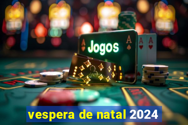 vespera de natal 2024