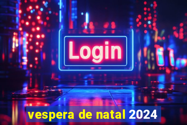 vespera de natal 2024