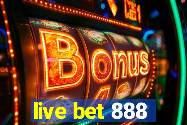 live bet 888