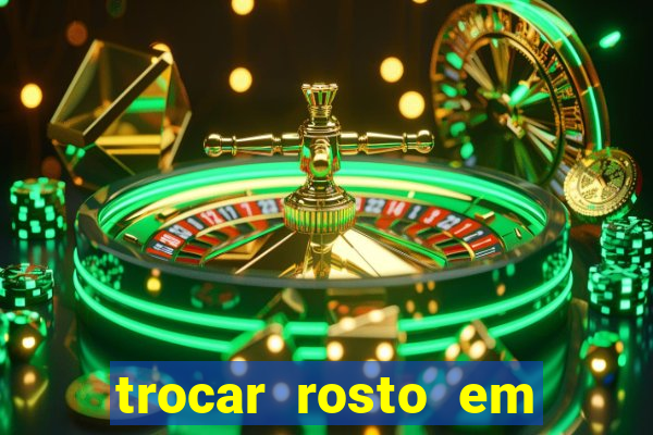 trocar rosto em v铆deo gr谩tis