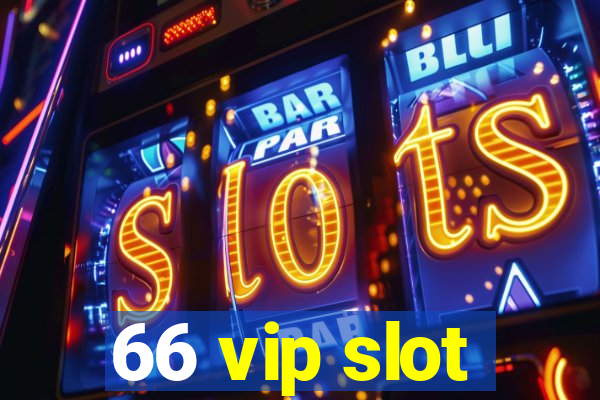 66 vip slot