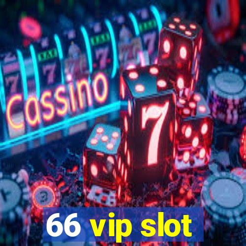 66 vip slot