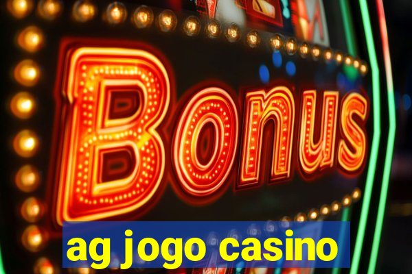 ag jogo casino