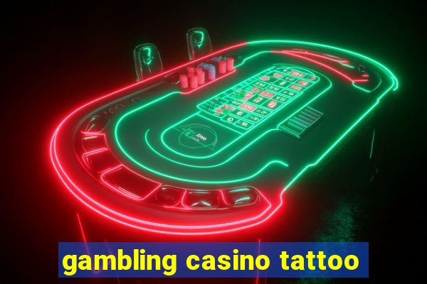 gambling casino tattoo