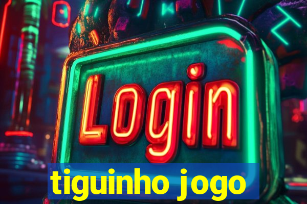 tiguinho jogo