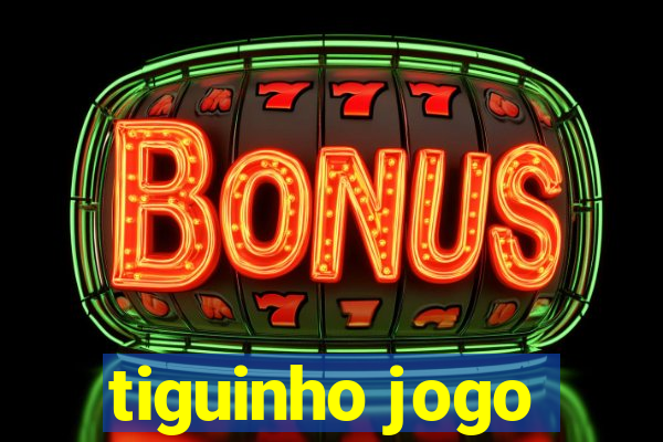 tiguinho jogo