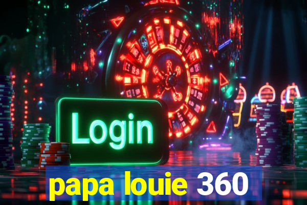 papa louie 360