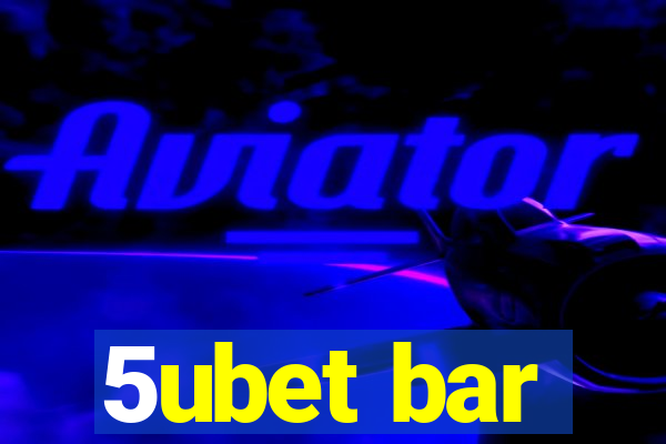 5ubet bar