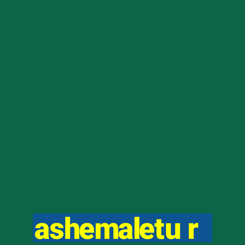 ashemaletu r